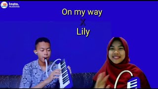 On My Way X Lily - Aan Milyader Ft. Tika Dewi indriani