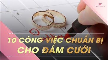 10 Công Việc Cần Chuẩn Bị Cho Đám Cưới Hoàn Mỹ | Audora Việt Nam