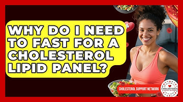 Why Do I Need To Fast For A Cholesterol Lipid Panel? - Cholesterol Support Network