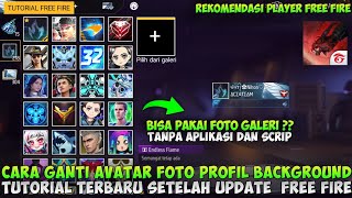 CARA MENGGANTI AVATAR FOTO PROFIL BACKGROUND DI FREE FIRE