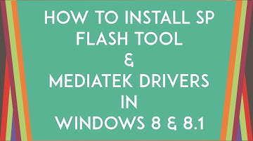 How to Install/ Fix SP Flash Tool on Windows 8 & 8.1 (Drivers)