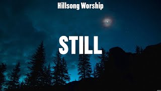 Hillsong Worship  Still (Lyrics) Bethel Music, Phil Wickham, Elevation Worship