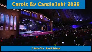 Carols by Candlelight 2025 - O Holy City - David Hobson