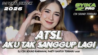Dj Viral Tiktok 2026  Dj Aku Tak Sanggup Lagi St12 atsl Cek Sound  Bass Terbaru syika Pro