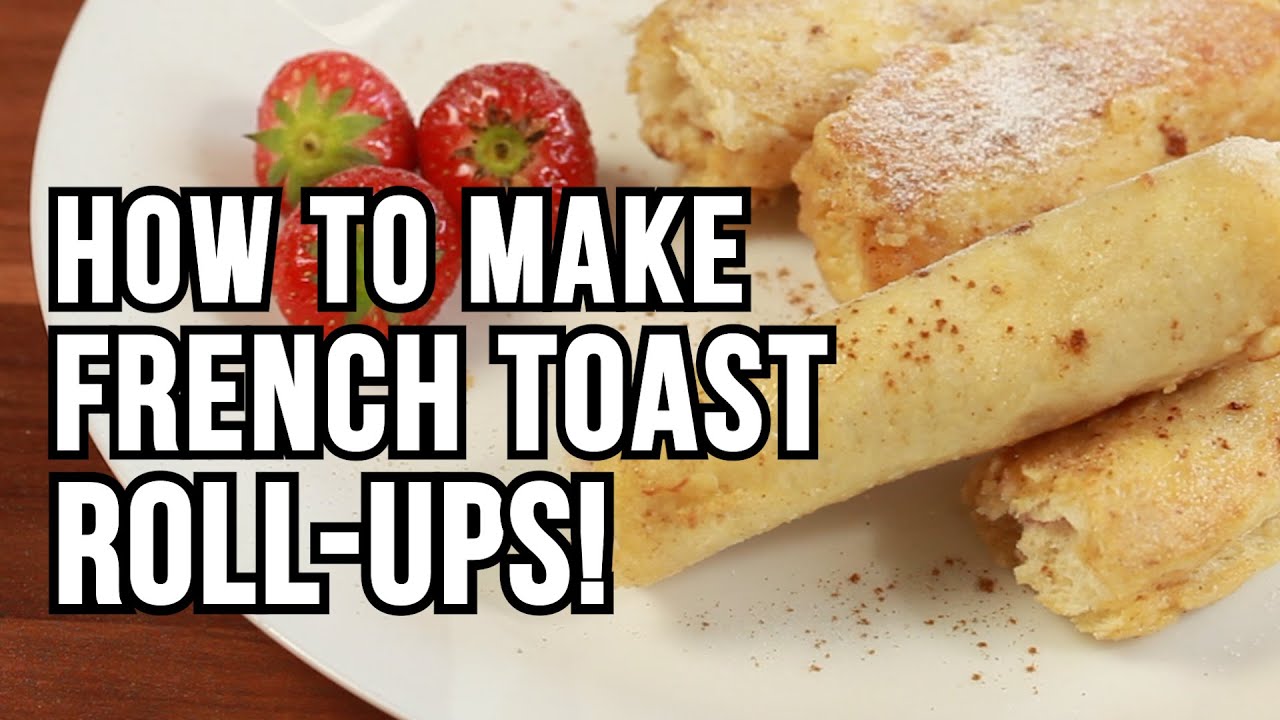 how to make delicious french toast roll ups cooking how to make delicious french toast roll ups cooking