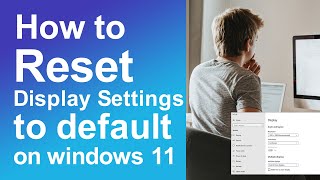 How to reset display settings to default on windows 11