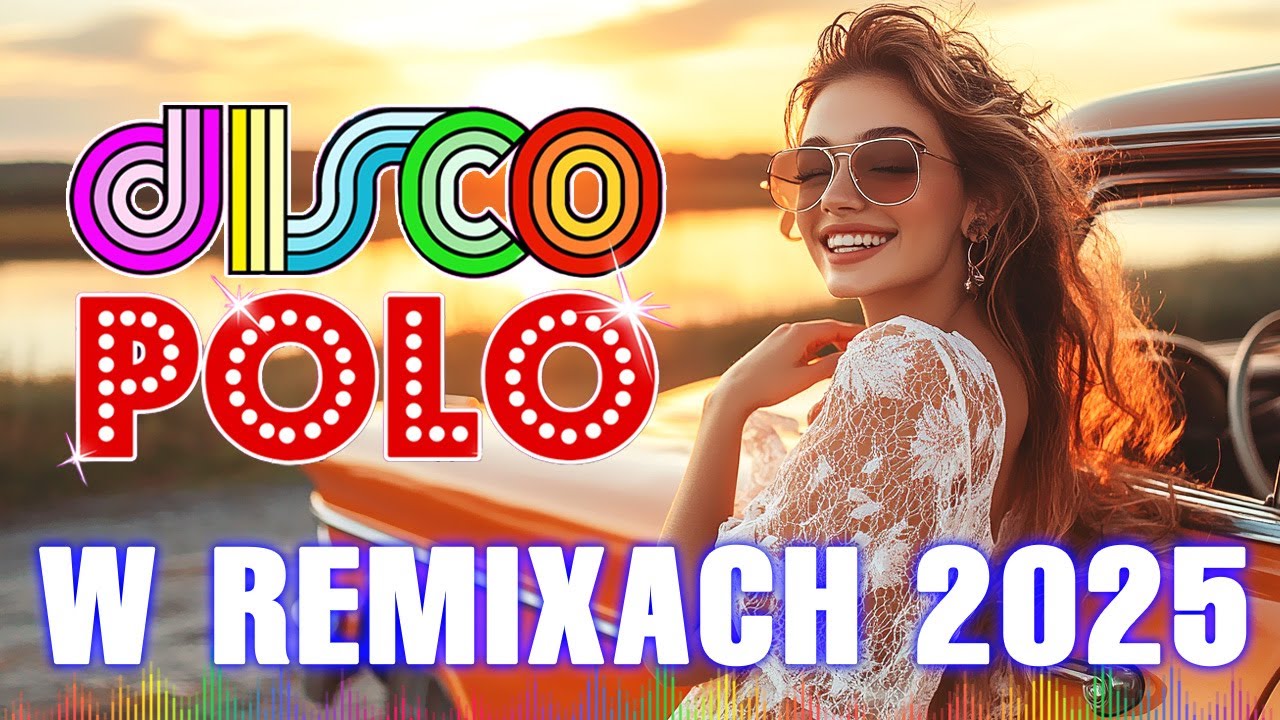 Disco Polo Hity 2025 🥂 Disco Polo W Remixach 2025 🌞 Nowości Disco Polo Na Podróż! Hit Za Hitem 2025