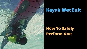 How To Perform A Kayak Wet Exit