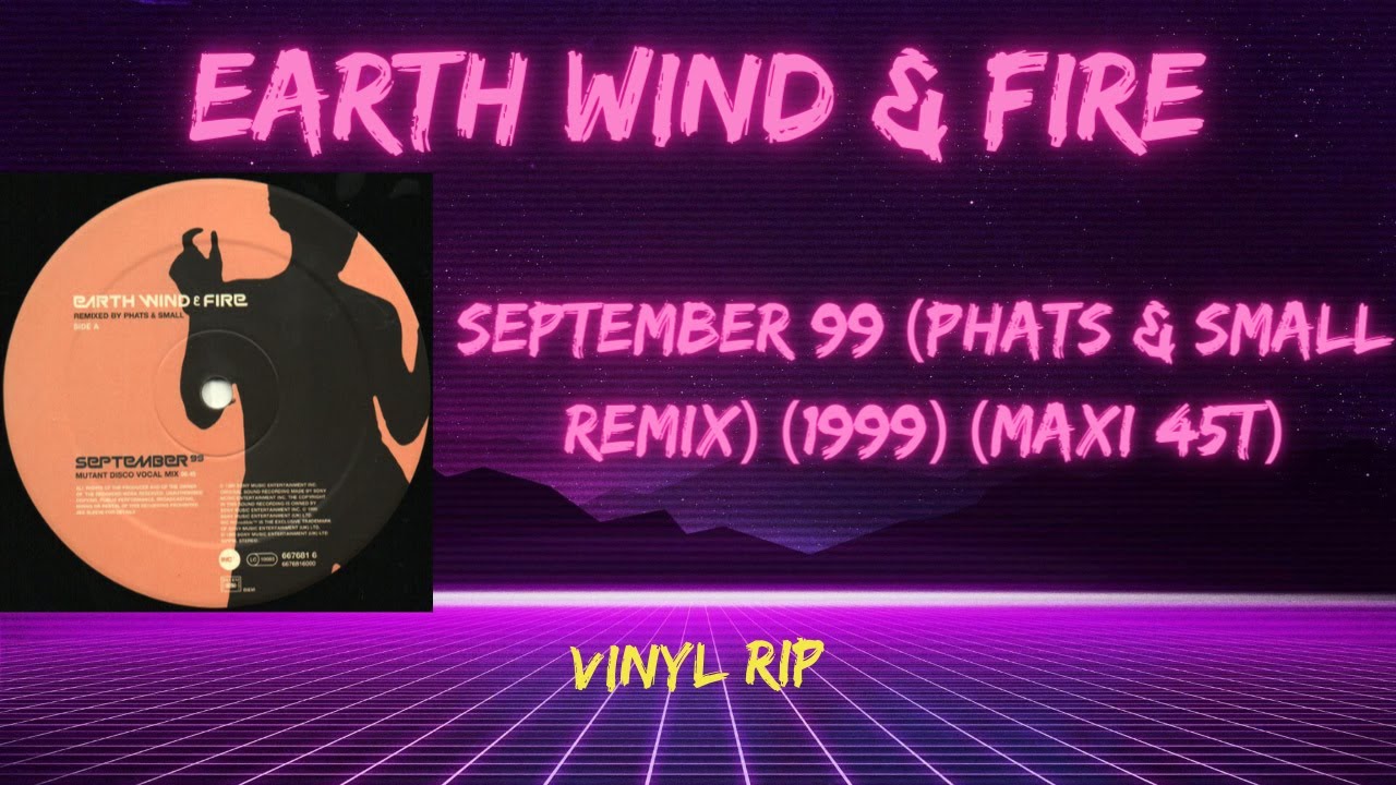 Earth Wind & Fire – September 99 (Phats & Small Remix) (1999