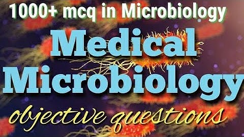 Medical microbiology objective questions part 1mcq in microbiology
