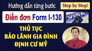 Thủ tục Bảo lãnh người thân định cư Mỹ  - Hướng Dẫn Điền đơn Form I-130 Online Cụ thể từng bước