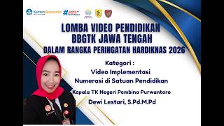 LOMBA VIDEO PENDIDIKAN  BBGTK JATENG  IMPLEMENTASI NUMERASI DI TK NEGERI PEMBINA PURWANTORO