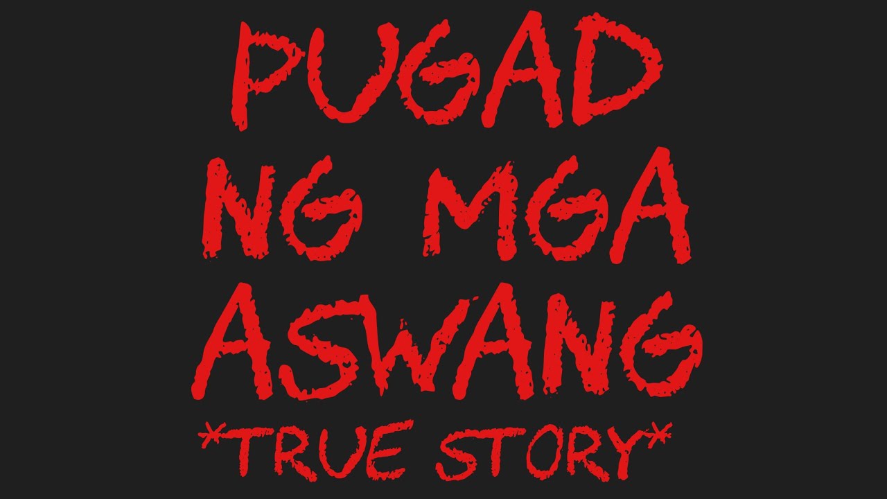 PUGAD NG MGA ASWANG *True Story*