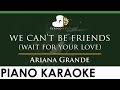 Ariana grande  we cant be friends wait for your love  lower key piano karaoke instrumental