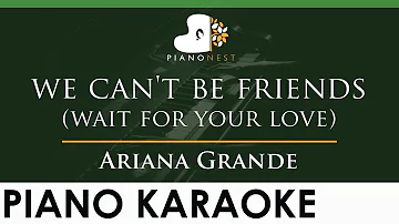 Ariana Grande - we can't be friends (wait for your love) - LOWER Key (Piano Karaoke Instrumental)