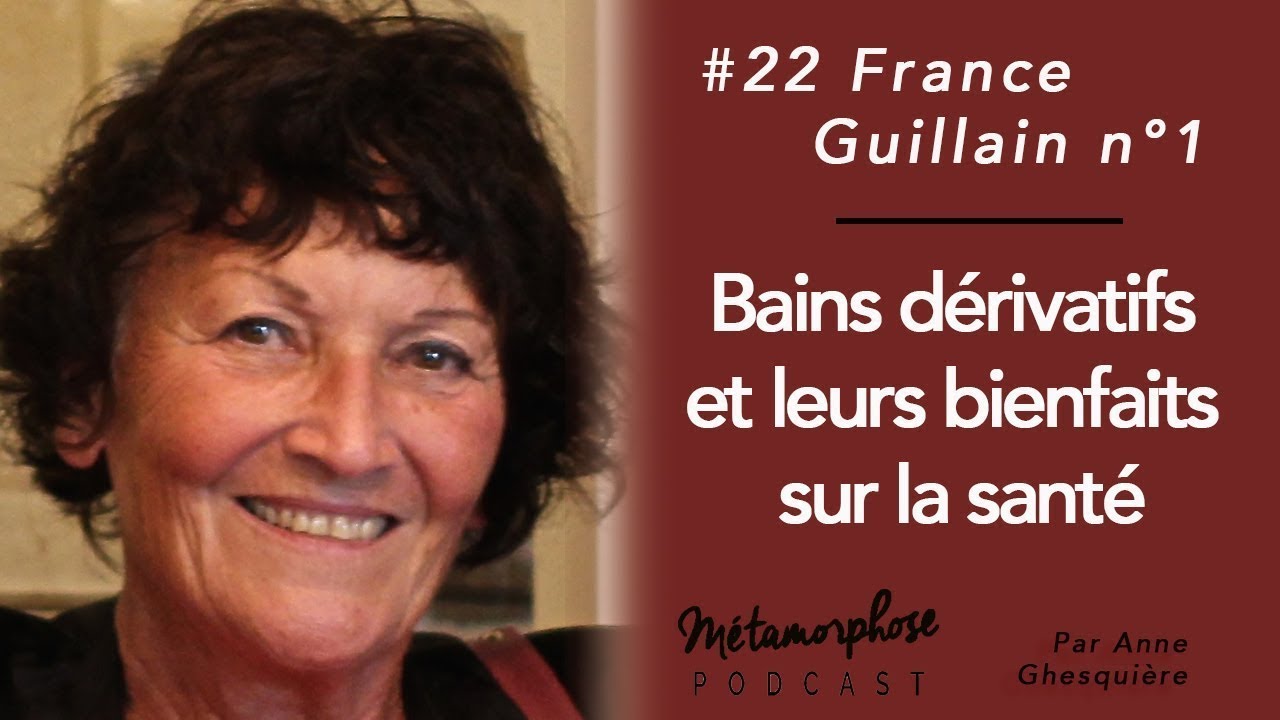 #22 France Guillain : Bains dérivatifs et leurs bienfaits sur la santé