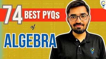 74 Best PYQs of Algebra JEE Main 2023 PYQs| Mathematics JEE Main PYQs | Nishant Vora