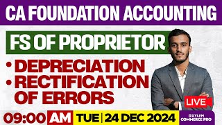 CA Foundation - FS Of Proprietor | Depreciation, Rectification Of Errors |Accounting Super 30 Topics