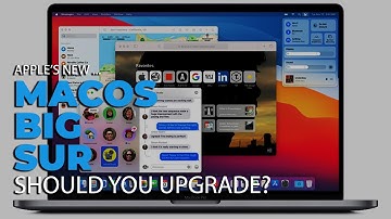 Should You Upgrade to Apple macOS Big Sur?