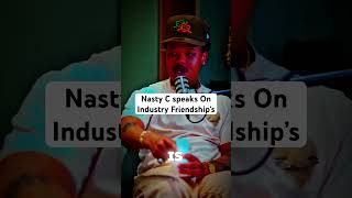 NASTY C EXPLAINS WHY INDUSTRY FRIENDSHIPS DONT LAST @NastyC @L-tidoNetwork