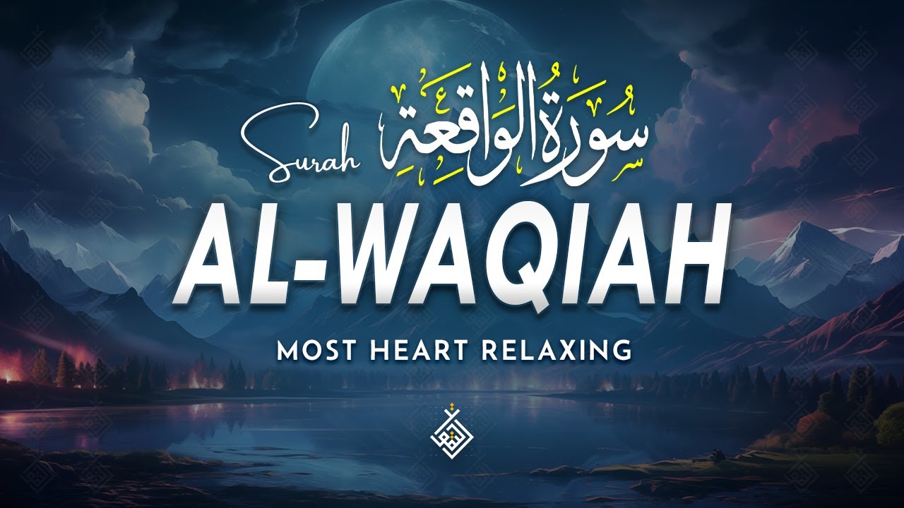 Surah Al Waqiah سورة الواقعة | Find Stillness Through Sacred Recitation | Al-Taqwa TV