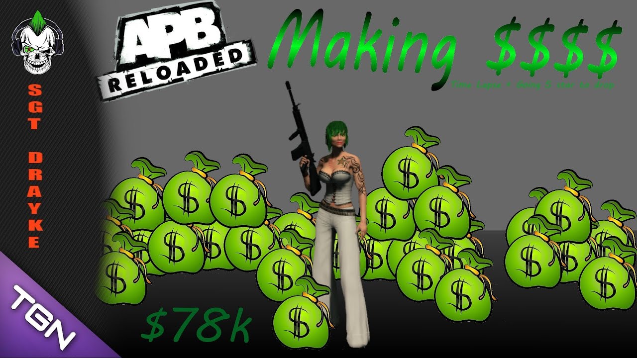 APB Reloaded: Making Money $$$$ 78k TimeLapse | Sgt Drayke TGN