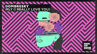 Dombresky - IRLY (I Really Love You) [] Resimi