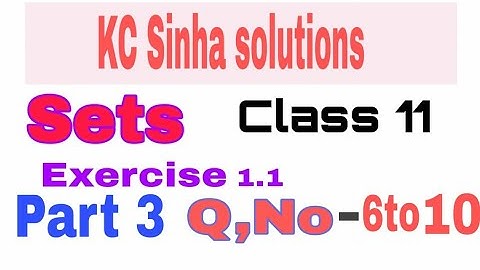 Sets class11th maths (kc sinha solution) part-3, Q.no-6 to 10.|by omprakash sir ,aurangabad,