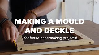 Making a Mould and Deckle... for Future Papermaking Projects!