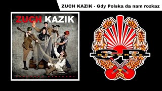 Miniatura del video "ZUCH KAZIK - Gdy Polska da nam rozkaz [OFFICIAL AUDIO]"