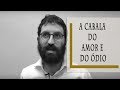 A Cabala do Amor e Ódio - Rabino Dudu