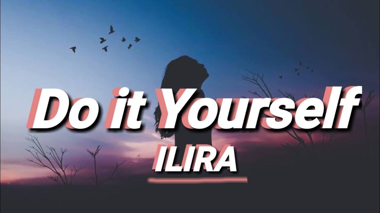 Do it Yourself - Ilira (Lyrics Video) - YouTube