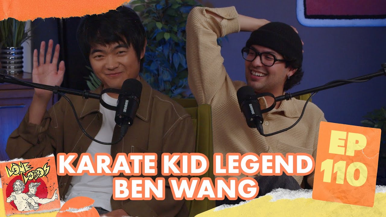 Karate Kid Legend Ben Wang | Xolo Maridueña & Jacob Bertrand's Lone Lobos Podcast #110