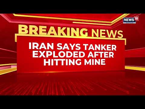 Video IRGC Says 3rd Oil Tanker Hit by Mine in Strait of Hormuz | Explosion, Fire Reported | Iran News