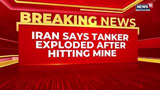 IRGC Says 3rd Oil Tanker Hit by Mine in Strait of Hormuz | Explosion, Fire Reported | Iran News