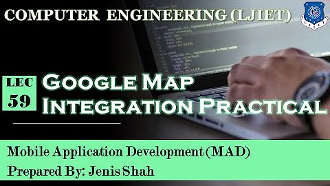 Lec-59_Google Map using Empty Activity |  Mobile Application Development | Computer Engineering