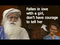 Don&#39;t have courage to tell my love, what to do? | youth &amp; truth | Sadhguru speech