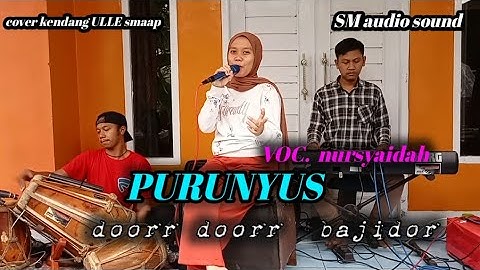 PURUNYUS DOORR BAJIIDOORRR _VOC NURSYAIDAH COVER KENDANG ULLE SMAAP FT SM AUDIO SOUND