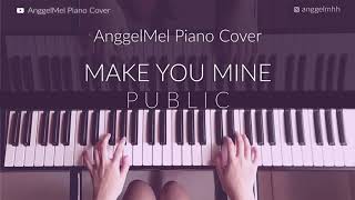 Make You Mine (PutYourHandInMine) - PUBLIC (Piano Cover) with Lyrics by AnggelMel