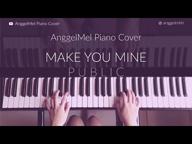 Make You Mine (PutYourHandInMine) - PUBLIC (Piano Cover) with Lyrics by AnggelMel class=