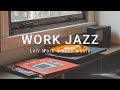 Lofi Work Smooth Jazz - Relaxing Background Music for Focus &amp; Work