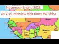 US  Visa (November Ending 2023)  Interview Appointment Wait Time for West African Countries