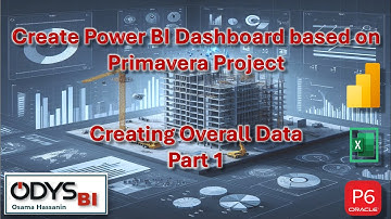 03.1-PBI - Easiest way to Create PBI Dashboard from Primavera. creating overall data Part 1