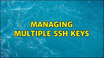 Managing multiple ssh keys (2 Solutions!!)