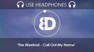 The Weekend “Call Out My Name” 8D AUDIO