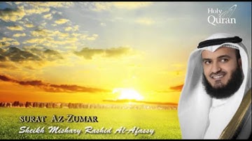 Surat Az-Zumar - Mishary Rashid Alafasy -- سورة الزمر- مشاري بن راشد العفاسي