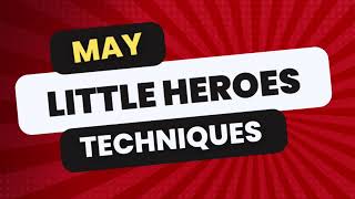 Little Heroes | May techniques