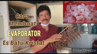 Cara Membuat Evaporator Es Batu Kristal