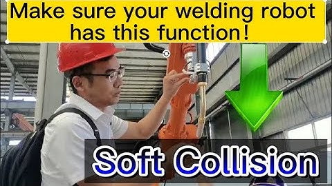 You need to know when choose welding robot---Soft collision!