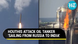 Houthi Missile Hits India-bound Ship Carrying Crude Oil From Russia: USA | Red Sea | Gaza | Israel